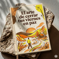 Ebook El arte de cerrar tus viernes en paz – Guía de cierre semanal y productividad consciente en español | Manual de Evolución